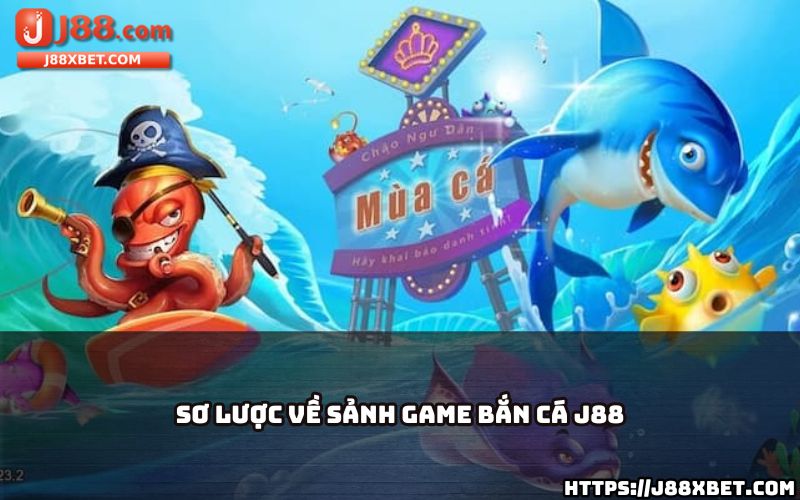 Khám phá sảnh game Bắn cá J88 – điểm đến giải trí độc đáo dành cho anh em đam mê đại dương