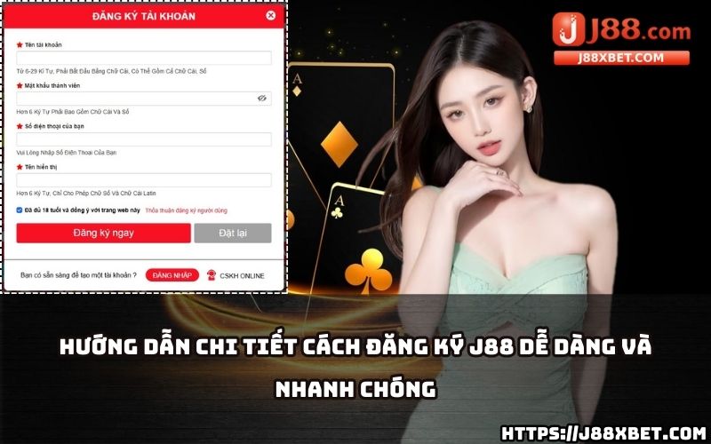 Hướng dẫn đầy đủ và chi tiết giúp anh em đăng ký J88 một cách dễ dàng và tiết kiệm thời gian