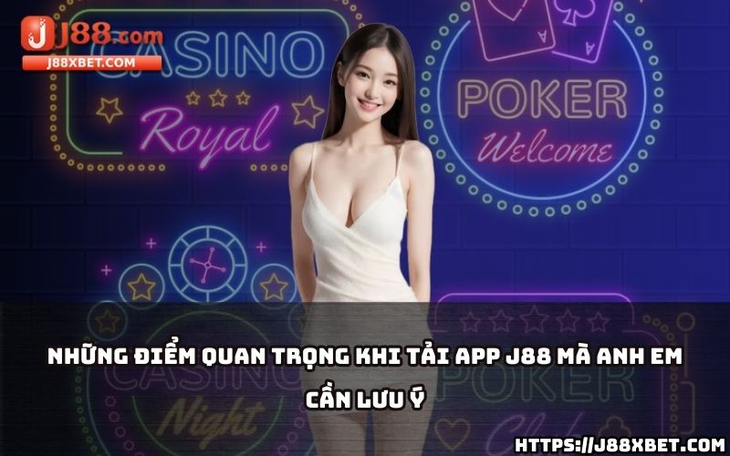 Nắm ngay các lưu ý cần thiết để tải app J88 an toàn và nhanh chóng trên điện thoại