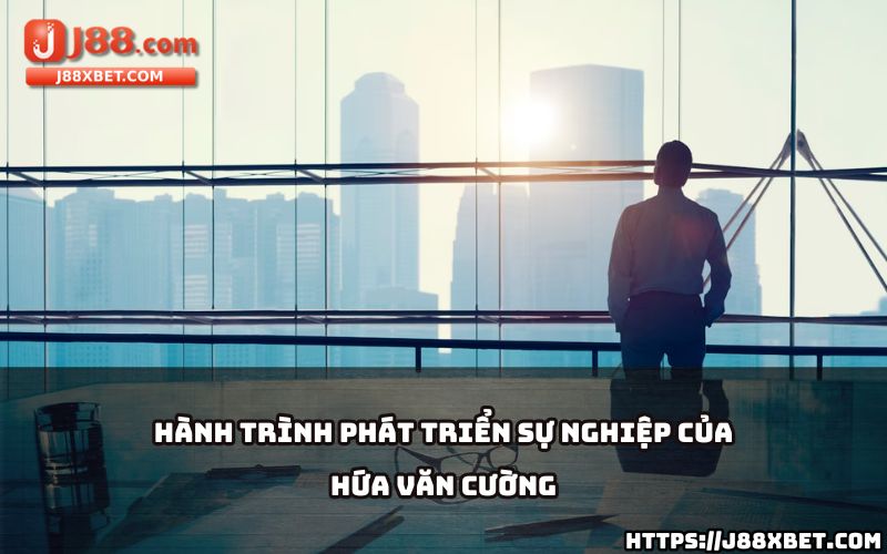 Hứa Văn Cường - CEO J88 và hành trình sự nghiệp đầy ấn tượng, từ khởi nghiệp đến dẫn đầu thị trường