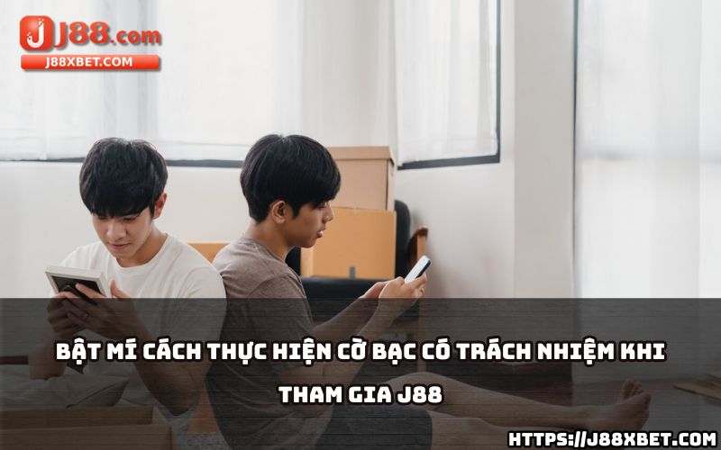 J88 hướng dẫn chi tiết cách thực hiện Cờ Bạc Có Trách Nhiệm để bảo vệ tài chính và tinh thần anh em