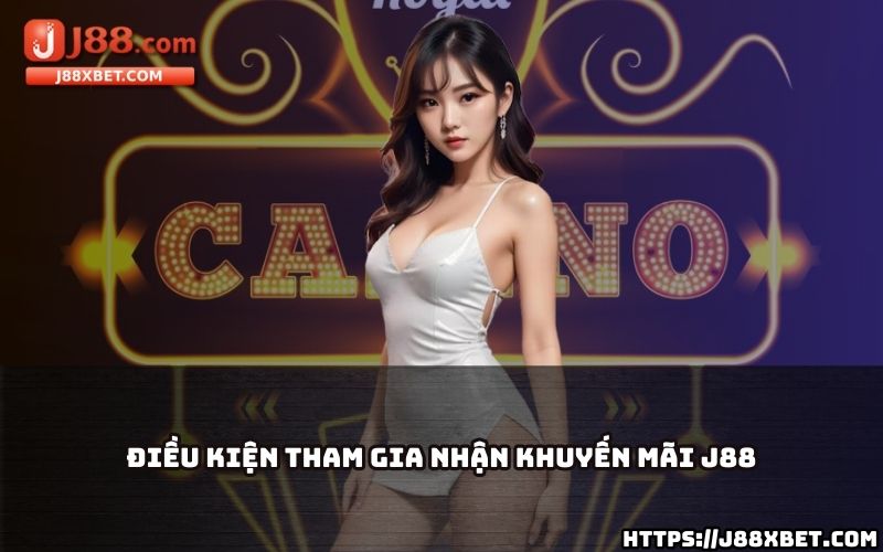 Tìm hiểu ngay các điều kiện dễ dàng để nhận Khuyến Mãi J88 và tận hưởng ưu đãi đặc biệt