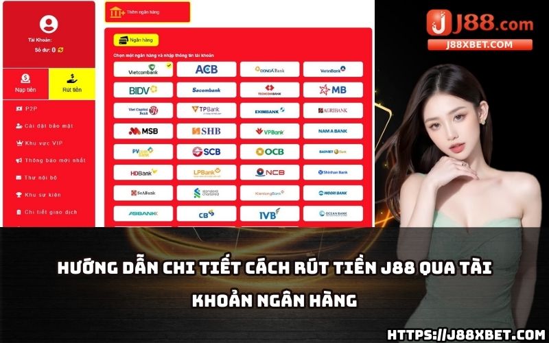 Hướng dẫn chi tiết từng bước giúp anh em rút tiền J88 qua tài khoản ngân hàng an toàn, nhanh chóng