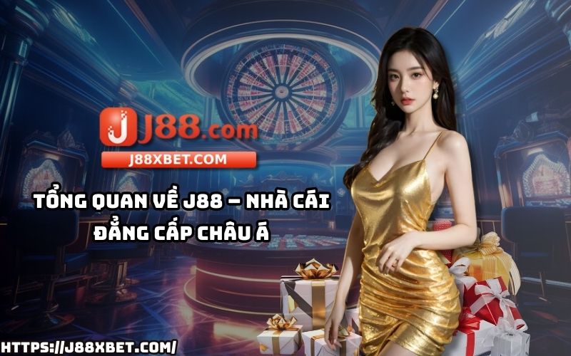 Khám phá tổng quan J88 – Nhà cái uy tín, dẫn đầu thị trường cá cược tại khu vực Châu Á